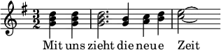 \header{ title = "Radio DDR" }
% https://www.intervalsignals.net/sounds/ger-z-radio_ddr1-2_c1988.mp3
\relative{
\set Staff.midiInstrument = "oboe"
\set midiMaximumVolume = #0.9
\key g \major \time 3/2 \partial 2 \omit Staff.Script
<d'' b g>4-_ 4-_ 2.-_ <b g>4-_ <c a>-_ <d b>-_ <e c>2~ \hideNotes 4 s8
}
\addlyrics{Mit uns zieht die neu -- e Zeit}
\midi{\tempo 4=108}