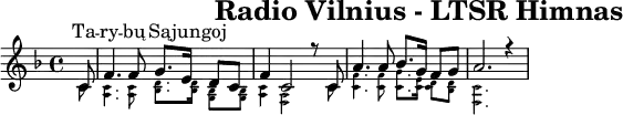 \header{tagline=##f title="Radio Vilnius - LTSR Himnas"}
% https://www.intervalsignals.net/sounds/ltu-z-radio_vilnius_c1982.mp3
common = {\key f \major \partial 8}
\score{
<<
\new Staff="ltu"<<\relative{
\common c'8 f4. 8 g8. e16 d8 c f4 c2 r8 c a'4. 8 bes8. g16 f8 g a2. r4
}\\ \magnifyMusic 0.6 \relative{
\common c'8 <c a>4. q8 <d bes>8. 16 <bes g>8 8 <c a>4 <a f>2 s8
c <f c>4. 8 <g c,>8. <e c>16 <d c>8 <d bes> <c f,>2.
}
>>
\new Lyrics \with{alignAboveContext="ltu"} \lyricsto "1"{Ta -- ry -- bų Są -- jun -- goj}
>>
\layout{indent=#0 line-width=#120 }
\midi{\tempo 4=83 \set Staff.midiInstrument = "french horn"}
}