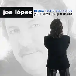 The background of the cover is a monochrome photo of López's face tilted towards the left. In front to the right of the cover is another photo of López from behind, highlighting his mullet. Above that to the left is the white-colored text "joe lópez" inside of a black box. To the right of that is blue-colored text "mazz fuerte que nunca", the album title, and below that in black, "y la nueva imagen mazz", to finish off the name of the artist band.