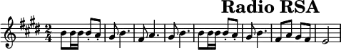 \header{tagline=##f title="Radio RSA"}
% https://www.intervalsignals.net/sounds/afs-z-radio_rsa_1977.mp3
common = {\key e \major \time 2/4}
main =\relative{
\common b'8 b16 b b8-. a-. gis b4. fis8 a4. gis8 b4.
b8 b16 b b8-. a-. gis b4. fis8 a gis fis e2
}
acco = \relative{
\set Staff.midiMaximumVolume = #0.6
\clef "treble_(8)" \common
<<{
<dis' gis>8 16 16 8-. <cis fis>-. <b e> b4 <b b'>8 a cis4 <cis a'>8 b b4 <b b'>8
<dis gis>8 16 16 8-. <cis fis>-. <b e> b4 <b b'>8 a cis b a
}\\{
s2 e4 b b b e b s2 e4 b b b'
}>>
\grace{e,,16\omit\sustainOn b'}gis'2
}
\score{\main \layout{indent=#0 line-width=#120 \context{\Staff \magnifyStaff 0.9}}}
\score{<<\main \new Staff \acco>>
\midi{\tempo 4=53 \set Staff.midiInstrument = "acoustic guitar (nylon)"}
}